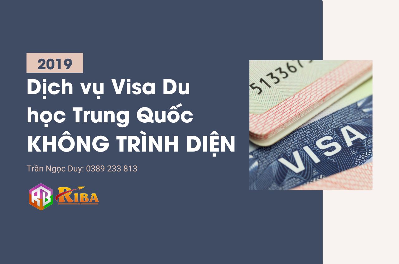 Dịch vụ Visa Du học Trung Quốc KHÔNG TRÌNH DIỆN 2019