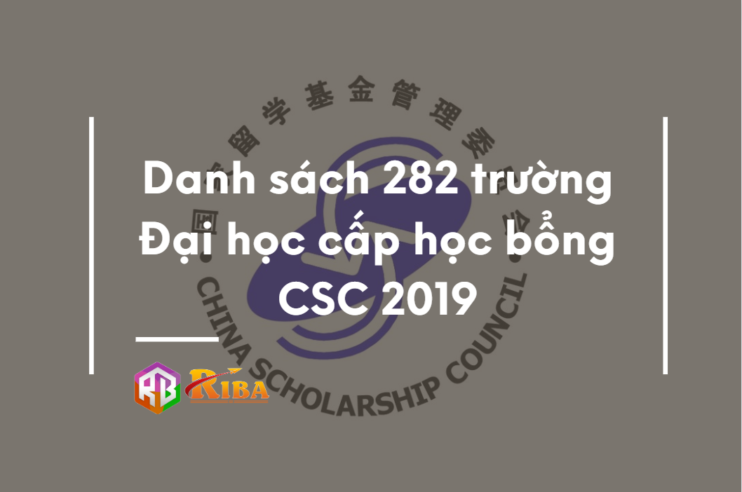 Danh sách 282 trường Đại học cấp học bổng CSC 2019