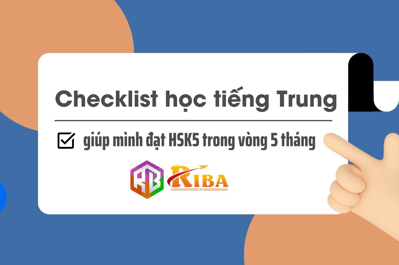 Check list học tiếng Trung giúp mình đạt HSK5 trong vòng 5 tháng