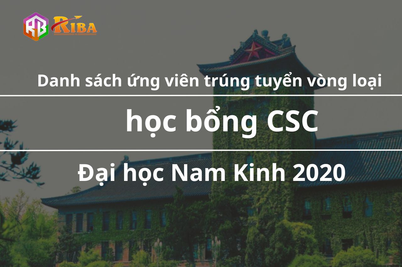 danh-sach-ung-vien-trung-tuyen-vong-loai-hoc-bong-csc-dai-hoc-nam-kinh-2020