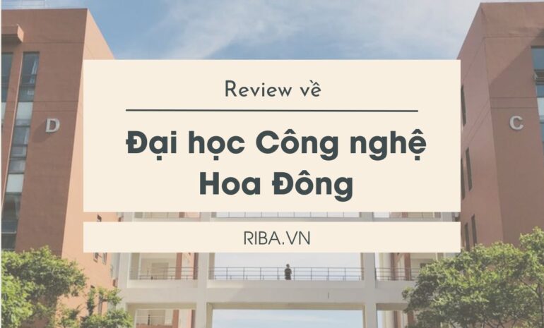 review-ve-dai-hoc-cong-nghe-hoa-dong