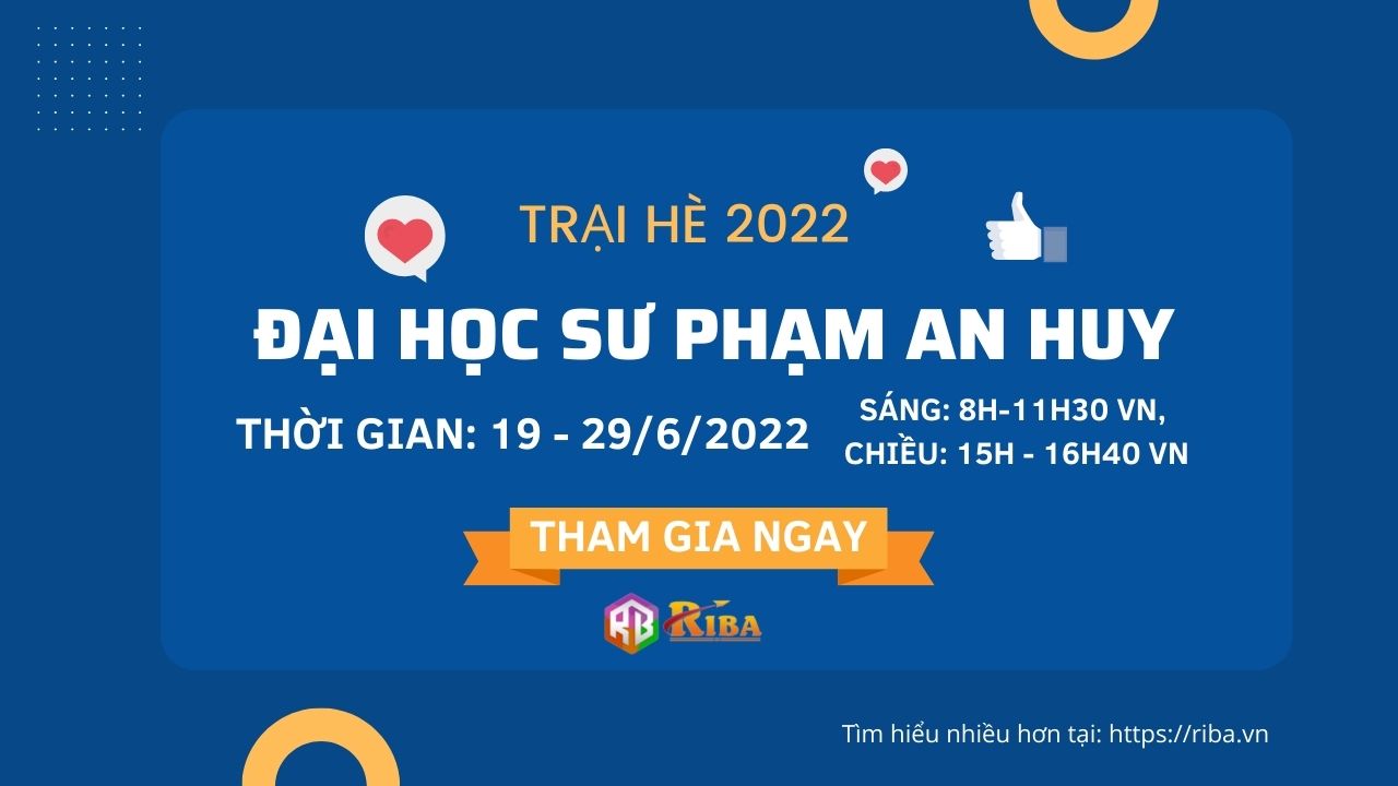 Tuyển sinh Trại hè Đại học Sư phạm An Huy 2022 - Riba.vn