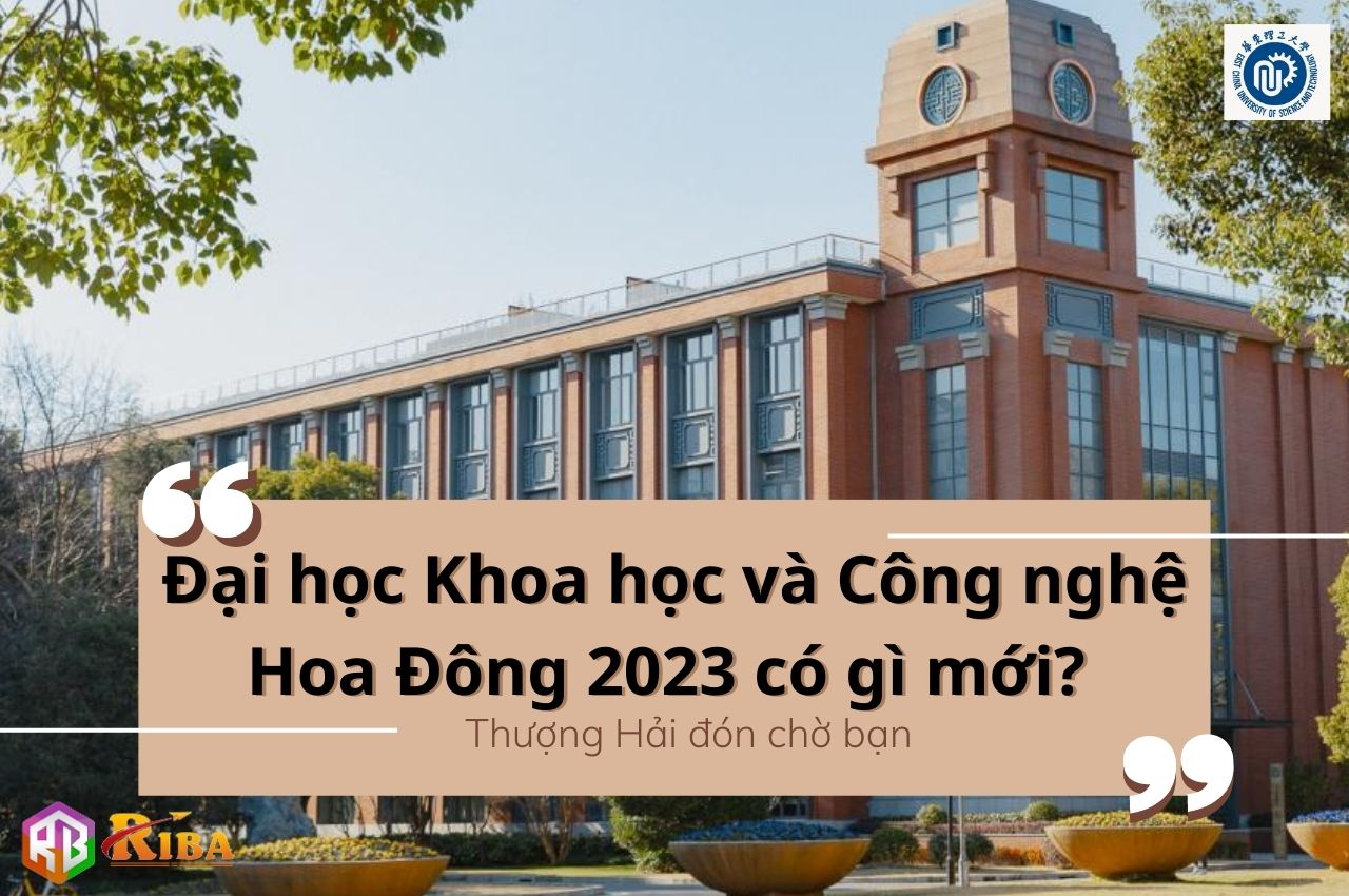 Đại học Khoa học và Công nghệ Hoa Đông 2023 có gì mới?