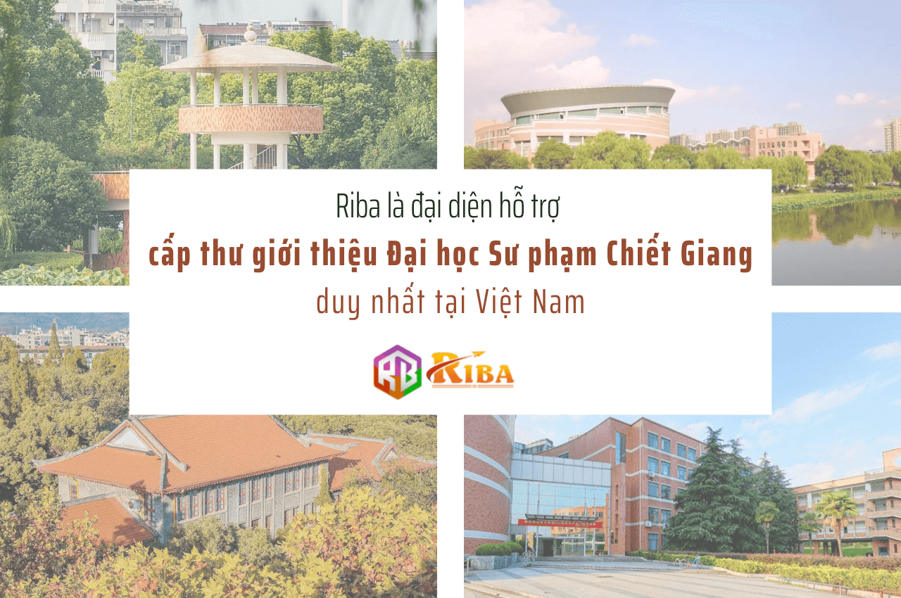 Riba là đại diện hỗ trợ cấp thư giới thiệu Đại học Sư phạm Chiết Giang duy nhất tại Việt Nam